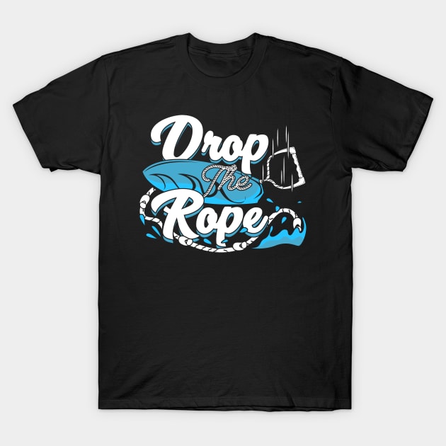 Drop The Rope Wakesurfing Wakesurfer Gift T-Shirt by Dolde08